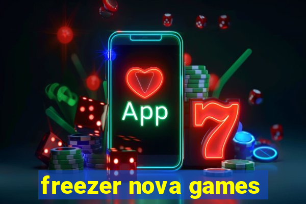 freezer nova games